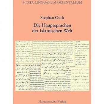Die Hauptsprachen der Islamischen Welt: Strukturen, Geschichte, Literaturen