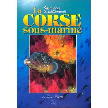 La Corse sous-marine : oasis dans la méditerranée (Divers)