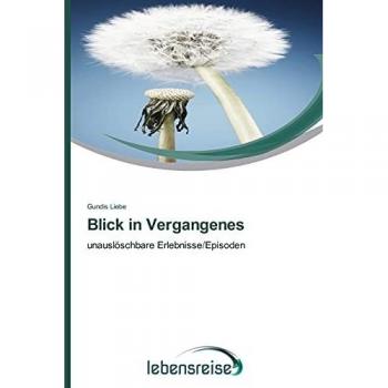 Blick in Vergangenes: unauslöschbare Erlebnisse/Episoden