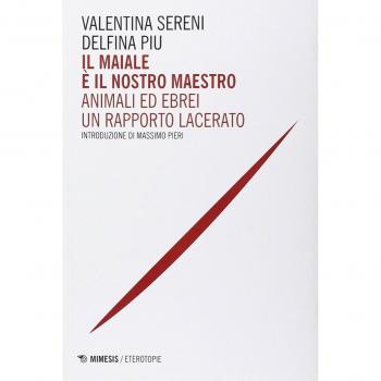 Il maiale è il nostro maestro. Animali ed ebrei un rapporto lacerato
