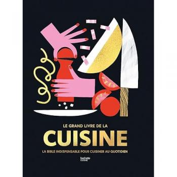Le Grand livre de la cuisine: La bible indispensable pour cuisiner au quotidien