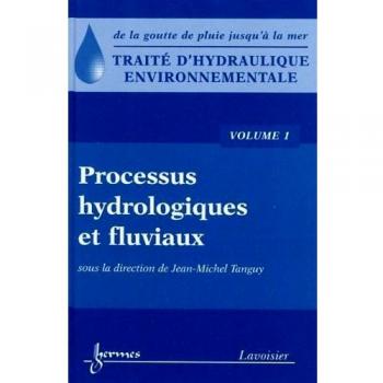 Traité d'hydraulique environnementale : Volume 1, Processus hydrologiques et fluviaux