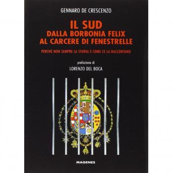 Il Sud dalla Borbonia felix al carcere di Fenestrelle. Perché non sempre la storia è come ce la raccontano