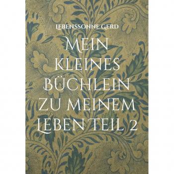Mein kleines BÃ¼chlein zu meinem Leben Teil 2