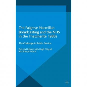 Broadcasting and the NHS in the Thatcherite 1980s