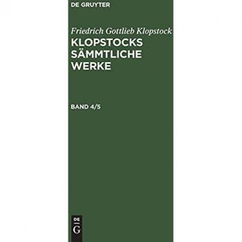 Friedrich Gottlieb Klopstock: Klopstocks sämmtliche Werke. Band 4/5: KLOPSW-B, Band 4