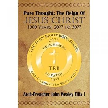 Pure Thought: The Reign of Jesus Christ: 1000 Years: 20? ? to 30? ?