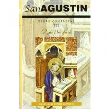 OBRAS COMPLETAS DE SAN AGUSTÍN. III: OBRAS FILOSÓFICAS