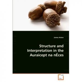 Structure and Interpretation in the Auraicept Na N+ces