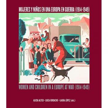 Mujeres y niños en una Europa en guerra (1914-1949). Women and children in a Europe at war (1914-1949) (Tapa blanda).