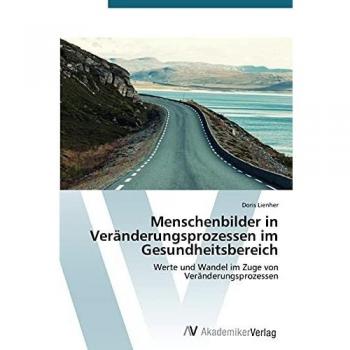 Menschenbilder in Veränderungsprozessen im Gesundheitsbereich