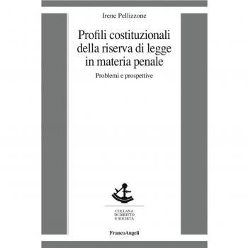 Profili costituzionali della riserva di legge in materia penale. Problemi e prospettive