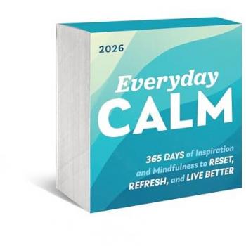 2026 Everyday Calm Boxed Calendar : 365 days of inspiration and mindfulness to reset, refresh, and live better