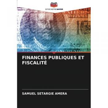 Amera, Samuel Setargie: FINANCES PUBLIQUES ET FISCALITÉ