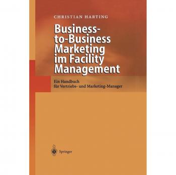 Business-to-Business Marketing im Facility Management: Ein Handbuch Für Vertriebs