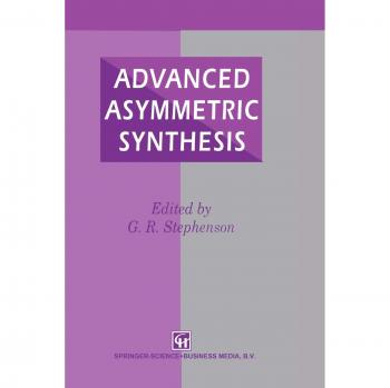 Advanced Asymmetric Synthesis