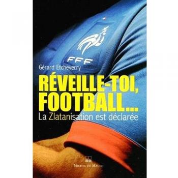 Réveille-toi, football : la zlatanisation est déclarée