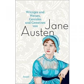 Witziges und Weises Geniales und Gemeines von Jane Austen
