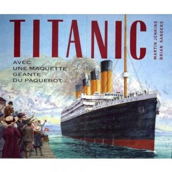 Titanic : Avec maquette géante du paquebot