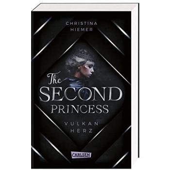 Christina Hiemer The Second Princess. Vulkanherz: Royale Romantasy Um Eine Prinzessin Im Bann Düsterer Mächte