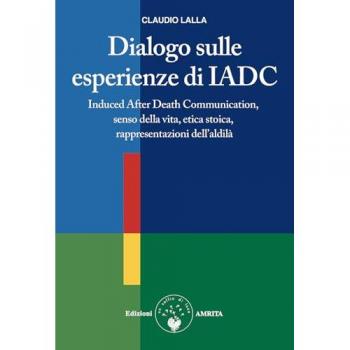 Dialogo sulle esperienze di IADC. Induced after death communicati...