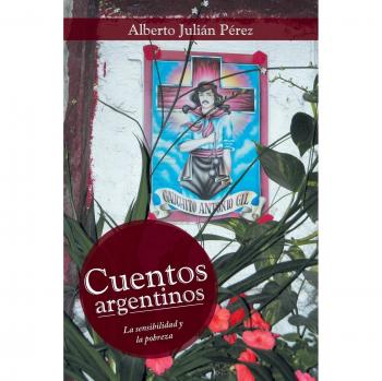 Cuentos argentinos: La sensibilidad y la pobreza