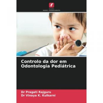 Rajguru, Pragati: Controlo da dor em Odontologia Pediátrica