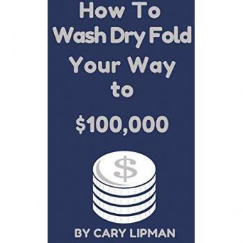 How To Wash Dry Fold Your Way to $100,000