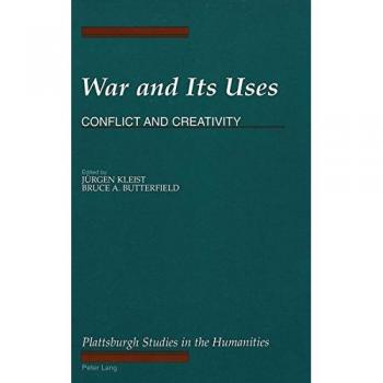 War and Its Uses: Conflict and Creativity