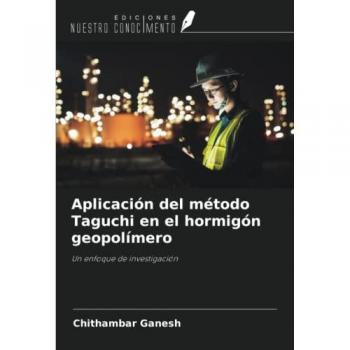Aplicación del método Taguchi en el hormigón geopolímero: Un enfoque de investigación