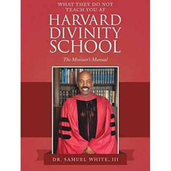 White III, Samuel: What They Do Not Teach You at Harvard Divinity School