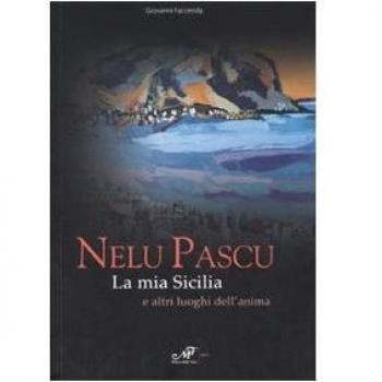 Nelu Pascu. La mia Sicilia e altri luoghi del'anima. Catalogo della mostra