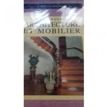 Art Nouveau; architecture et mobilier. Collection : L'Art et son temps.