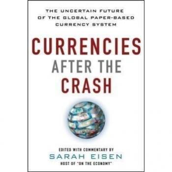 Currencies After the Crash: The Uncertain Future of the Global Paper-Based Currency System