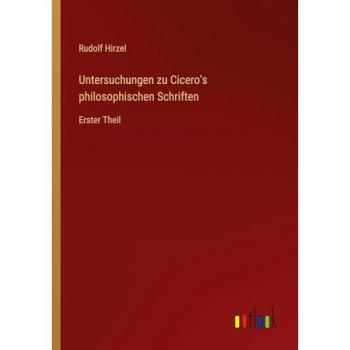 Untersuchungen zu Cicero's philosophischen Schriften: Erster Theil