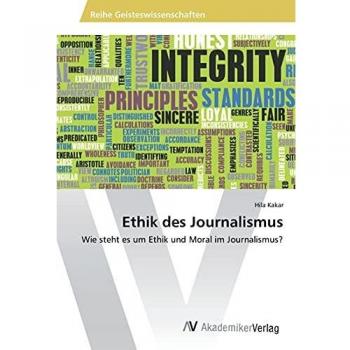 Ethik des Journalismus: Wie steht es um Ethik und Moral im Journalismus?