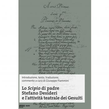 Lo Scipio di padre Stefano Desideri e l'attività teatrale dei Gesuiti. Ediz. multilingue