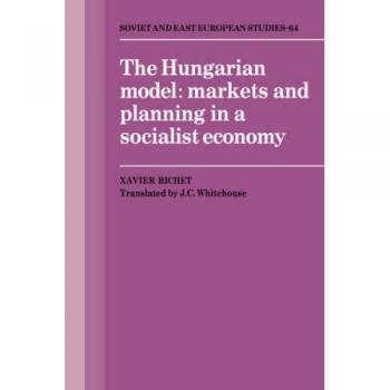 The Hungarian Model: Markets and Planning in a Socialist Economy