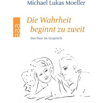 Moeller, Michael Lukas Die Wahrheit Beginnt Zu Zweit: Das Paar Im Gespräch