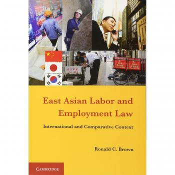 East Asian Labor and Employment Law: International And Comparative Context