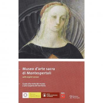 Museo d'arte sacra di Montespertoli. Guida alla visita del museo alla scoperta del territorio. Ediz. italiana e inglese