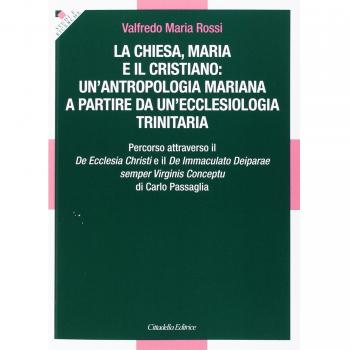 La Chiesa, Maria e il cristiano: un'antropologia mariana a partire da un'ecclesi