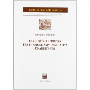 La giustizia sportiva tra funzione amministrativa ed arbitrato