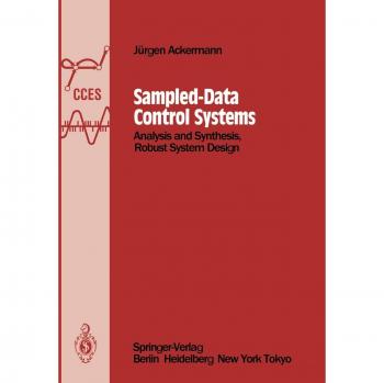Sampled-Data Control Systems: Analysis and Synthesis, Robust System Design