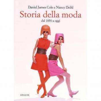 STORIA DELLA MODA DAL 1850 A OGGI COLE DANIEL J. DEIHL NANCY