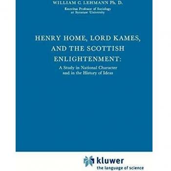 Henry Home, Lord Kames and the Scottish Enlightenment: A Study In National Character And In The History Of Ideas
