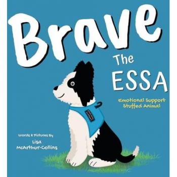 Brave The ESSA: A Story About An Emotional Support Stuffed Animal