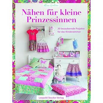 Nähen für kleine Prinzessinnen: 20 bezaubernde Projekte für das Kinderzimmer