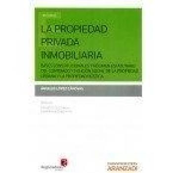 La propiedad privada inmobiliaria: Bases Constitucionales y Régimen Estatutario del Contenido y Función Social de la Propiedad