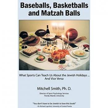Baseballs, Basketballs and Matzah Balls: What Sports Can Teach Us About the Jewish Holidays...and Vice Versa